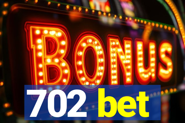 702 bet